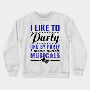 Party Hard = Watch Musicals Crewneck Sweatshirt